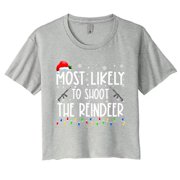 Most Likely To Shoot The Reindeer Family Matching Christmas Women's Crop Top Tee