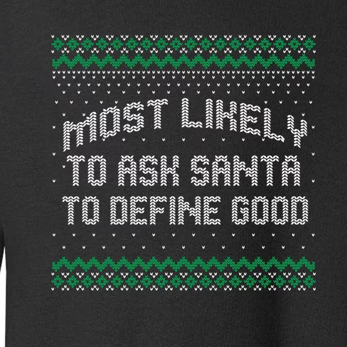 Most Likely To Ask Santa To Define Good Christmas Matching Toddler Sweatshirt