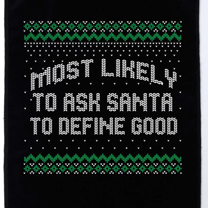 Most Likely To Ask Santa To Define Good Christmas Matching Platinum Collection Golf Towel