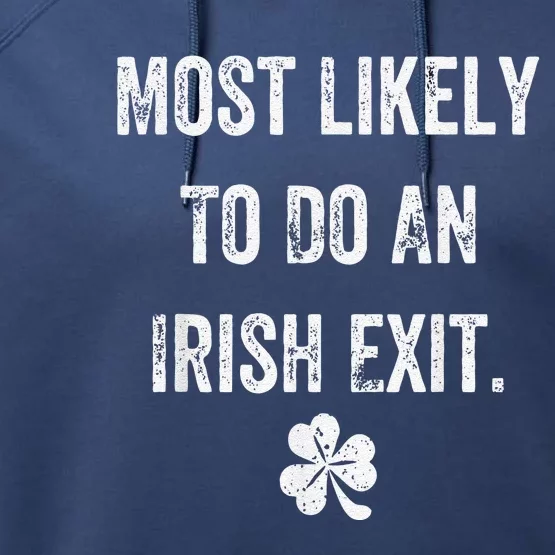 Most Likely To Do An Irish Exit Funny Irish Performance Fleece Hoodie