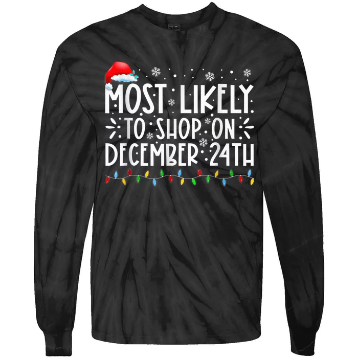 Most Likely To Shop On December 24th Funny Family Christmas Tie-Dye Long Sleeve Shirt