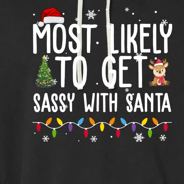 Most Likely To Get Sassy With Santa Funny Christmas Garment-Dyed Fleece Hoodie