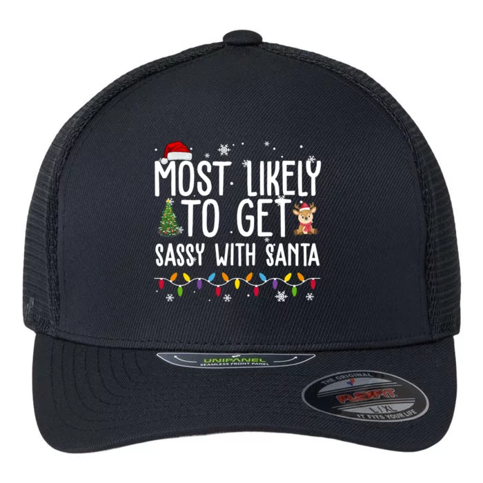 Most Likely To Get Sassy With Santa Funny Christmas Flexfit Unipanel Trucker Cap