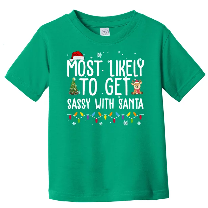 Most Likely To Get Sassy With Santa Funny Christmas Toddler T-Shirt