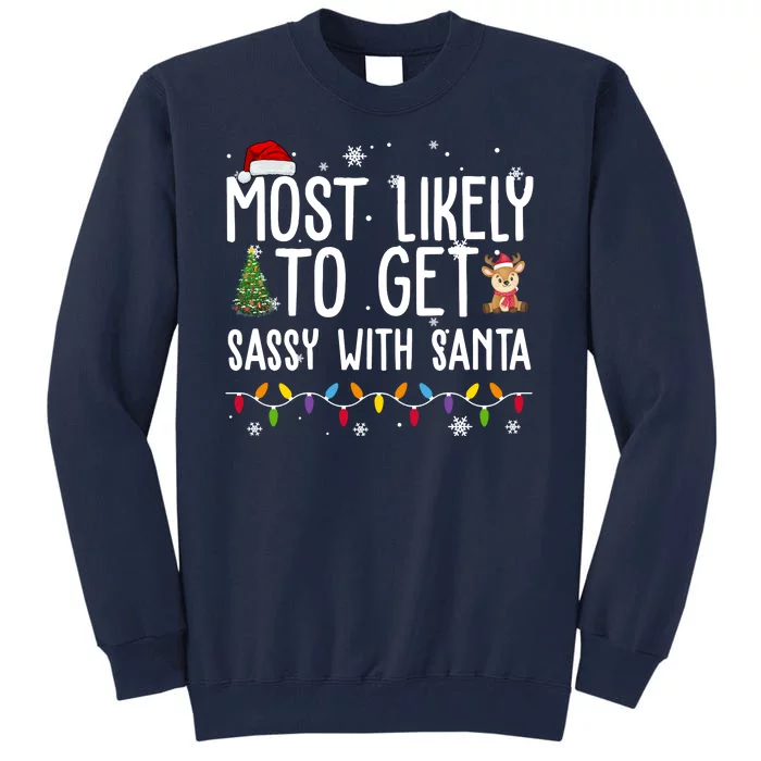 Most Likely To Get Sassy With Santa Funny Christmas Tall Sweatshirt