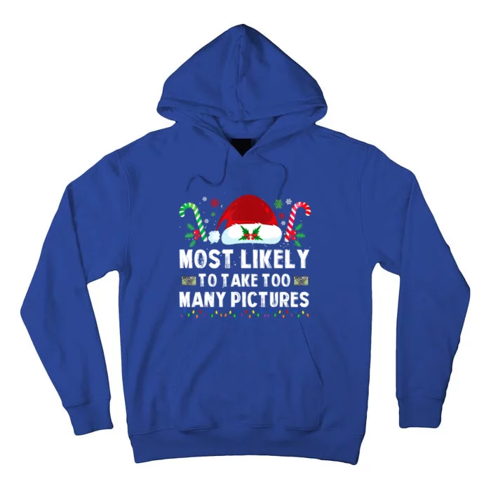 Most Likely To Take Too Y Pictures Family Christmas Gift Tall Hoodie