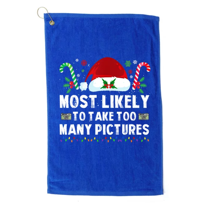 Most Likely To Take Too Y Pictures Family Christmas Gift Platinum Collection Golf Towel