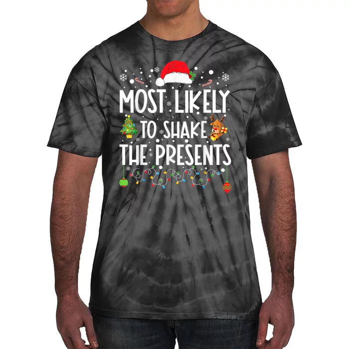 Most Likely To Shake The Presents Christmas Shirts For Family Tie-Dye T-Shirt