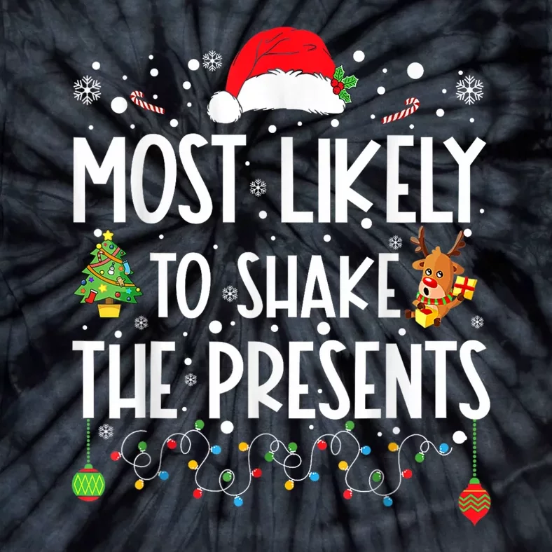 Most Likely To Shake The Presents Christmas Shirts For Family Tie-Dye T-Shirt