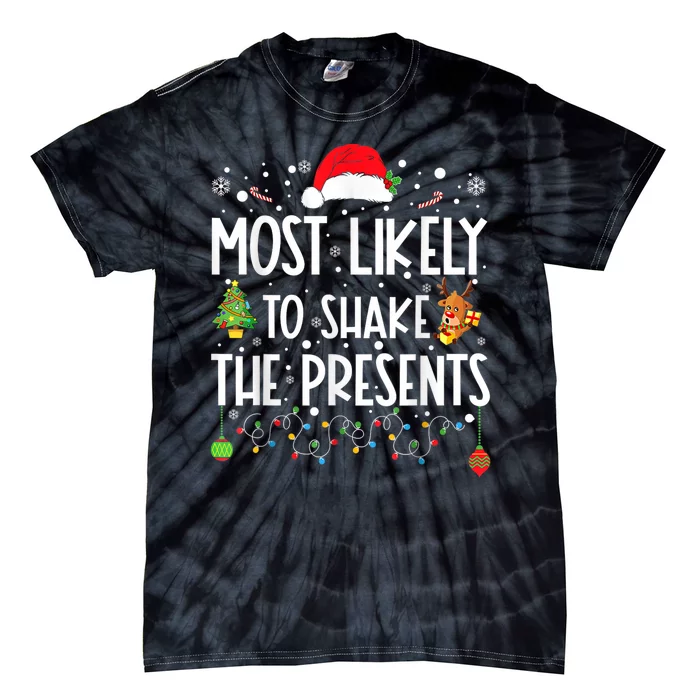 Most Likely To Shake The Presents Christmas Shirts For Family Tie-Dye T-Shirt