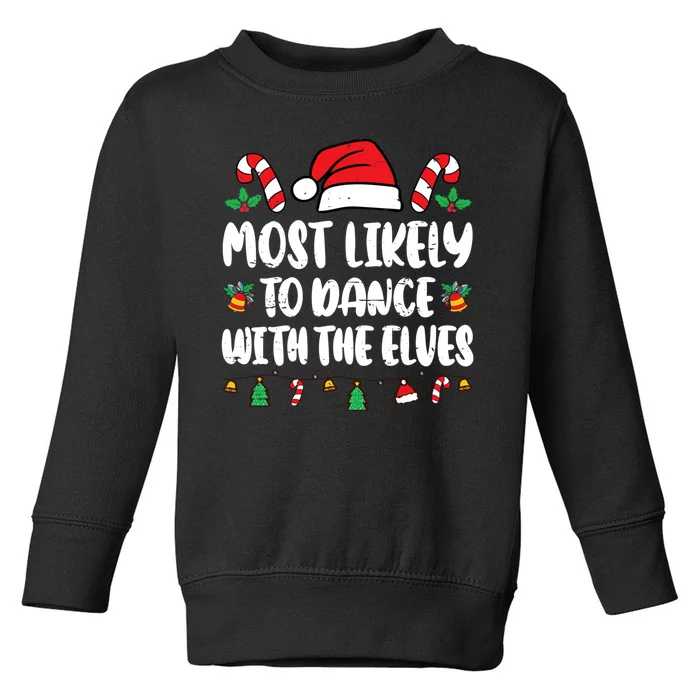 Most Likely To Dance With Elves Christmas Family Pajamas Toddler Sweatshirt