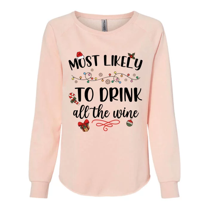 Most Likely To Drink All The Wine Christmas Drinking Team Holiday Season Womens California Wash Sweatshirt