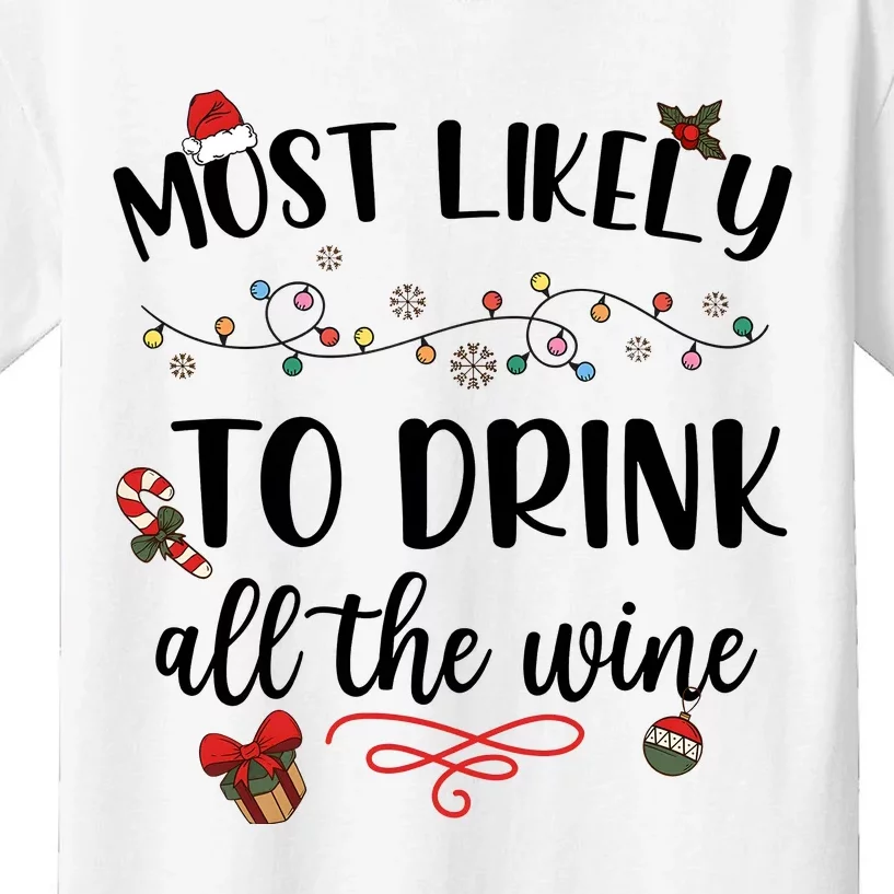 Most Likely To Drink All The Wine Christmas Drinking Team Holiday Season Kids T-Shirt