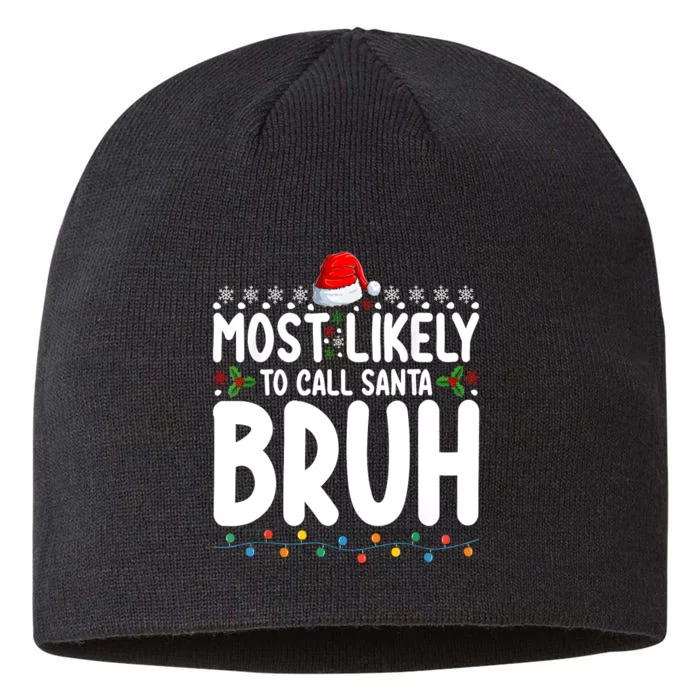 Most Likely To Call Santa Claus Bruh Christmas 8 1/2in Sustainable Knit Beanie