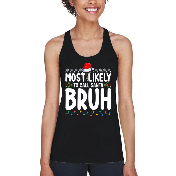 Most Likely To Call Santa Claus Bruh Christmas Women's Racerback Tank