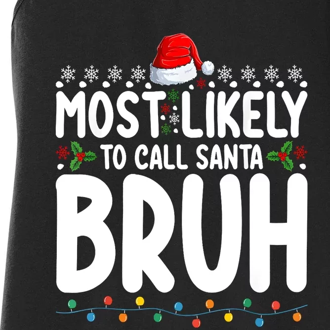 Most Likely To Call Santa Claus Bruh Christmas Women's Racerback Tank