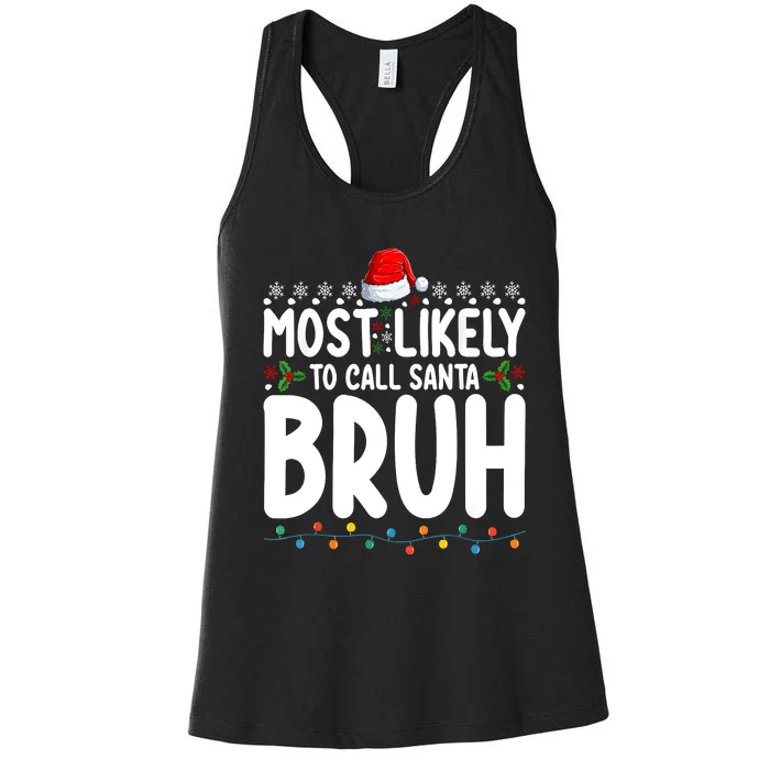 Most Likely To Call Santa Claus Bruh Christmas Women's Racerback Tank