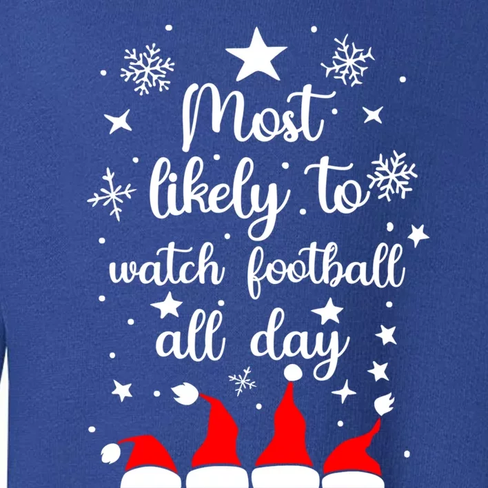 Most Likely To Christmas Watch Football All Day Santa Hats Gift Toddler Sweatshirt