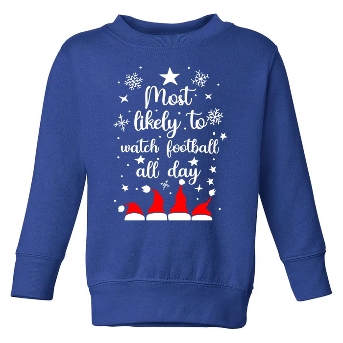 Most Likely To Christmas Watch Football All Day Santa Hats Gift Toddler Sweatshirt