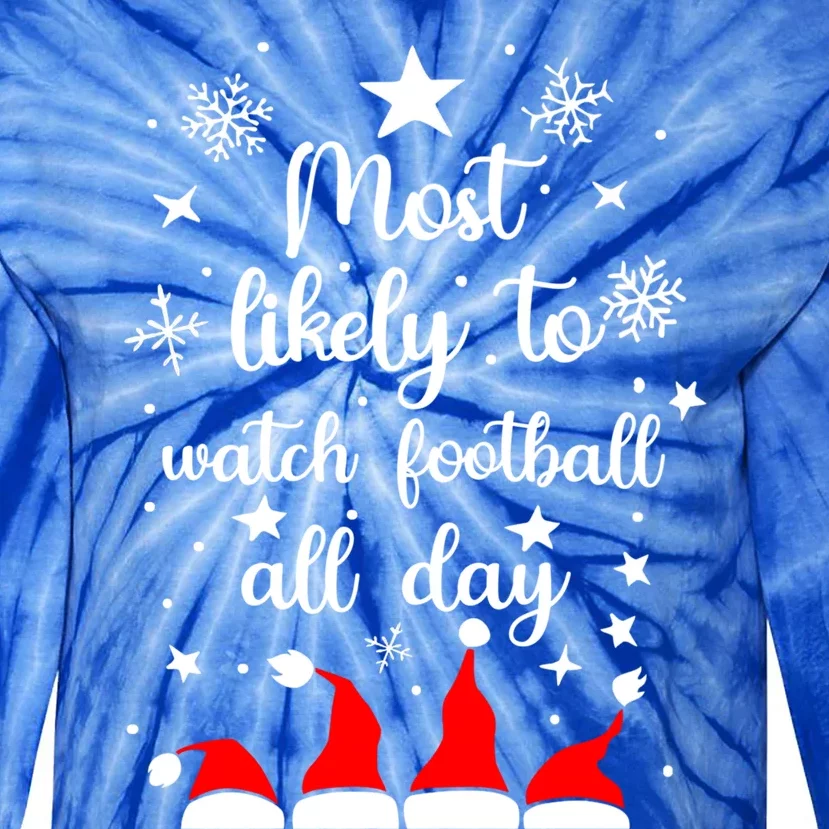 Most Likely To Christmas Watch Football All Day Santa Hats Gift Tie-Dye Long Sleeve Shirt