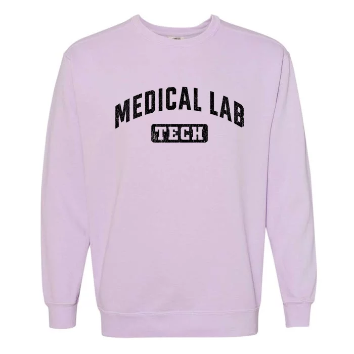 Medical Lab Tech Laboratory Technologist Technician Meaningful Gift Garment-Dyed Sweatshirt