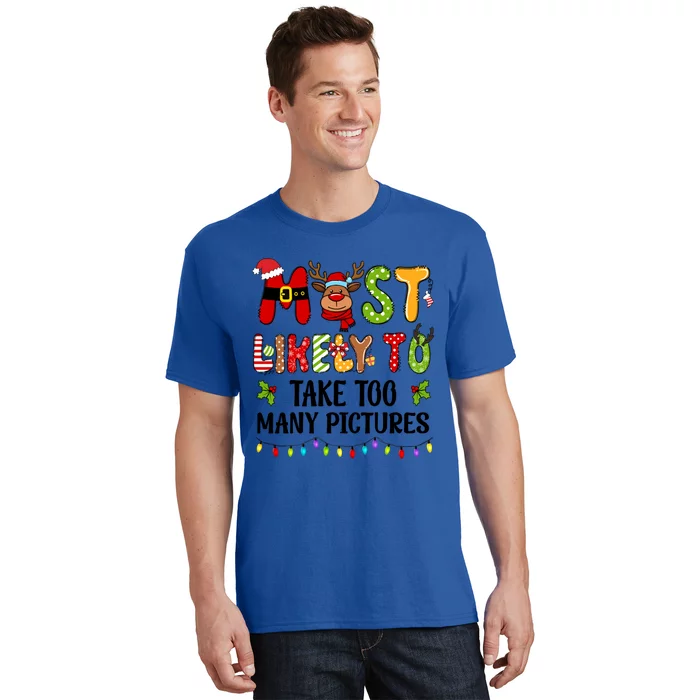 Most Likely To Take Too Y Pictures Family Christmas Cute Gift T-Shirt