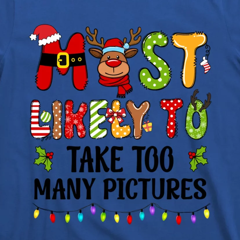 Most Likely To Take Too Y Pictures Family Christmas Cute Gift T-Shirt