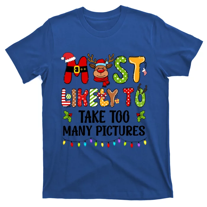 Most Likely To Take Too Y Pictures Family Christmas Cute Gift T-Shirt