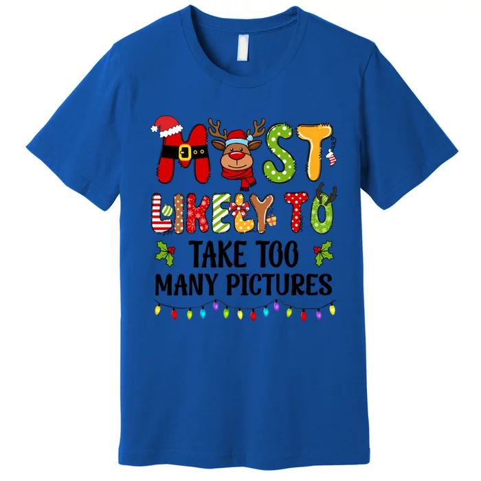 Most Likely To Take Too Y Pictures Family Christmas Cute Gift Premium T-Shirt