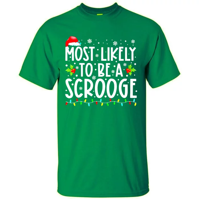 Most Likely To Be A Scrooge Christmas Funny Family Matching Gift Tall T-Shirt