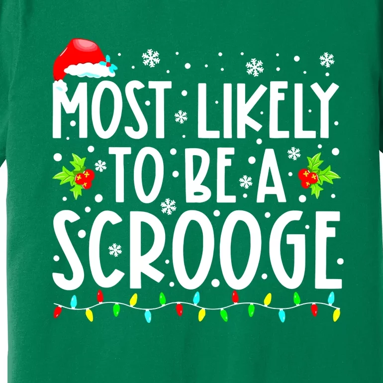 Most Likely To Be A Scrooge Christmas Funny Family Matching Gift Premium T-Shirt