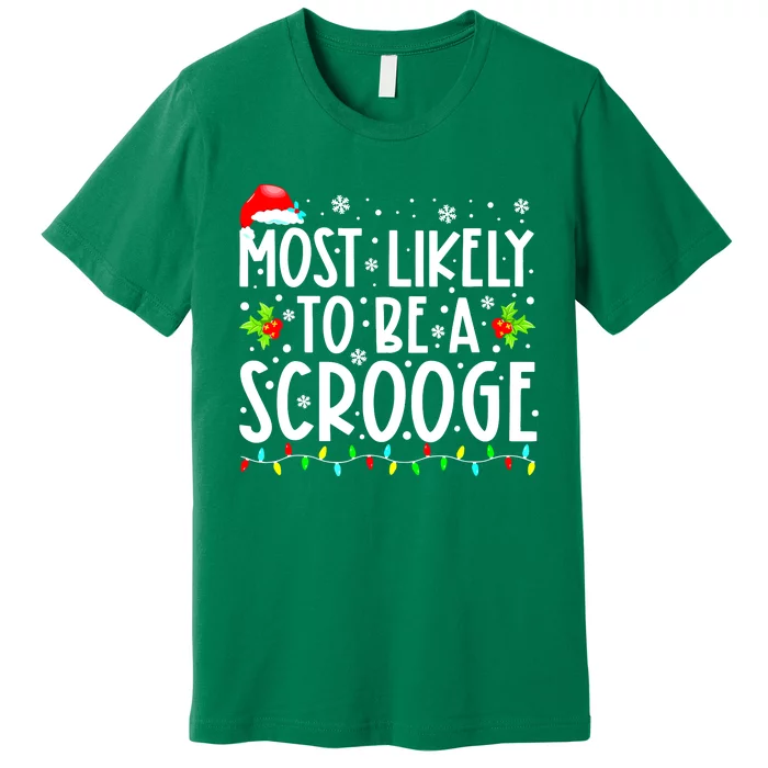 Most Likely To Be A Scrooge Christmas Funny Family Matching Gift Premium T-Shirt