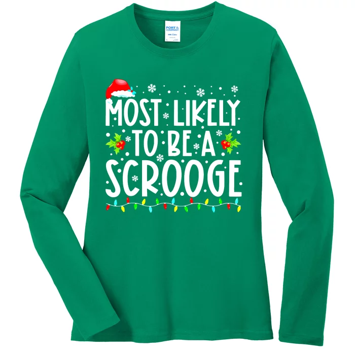 Most Likely To Be A Scrooge Christmas Funny Family Matching Gift Ladies Long Sleeve Shirt