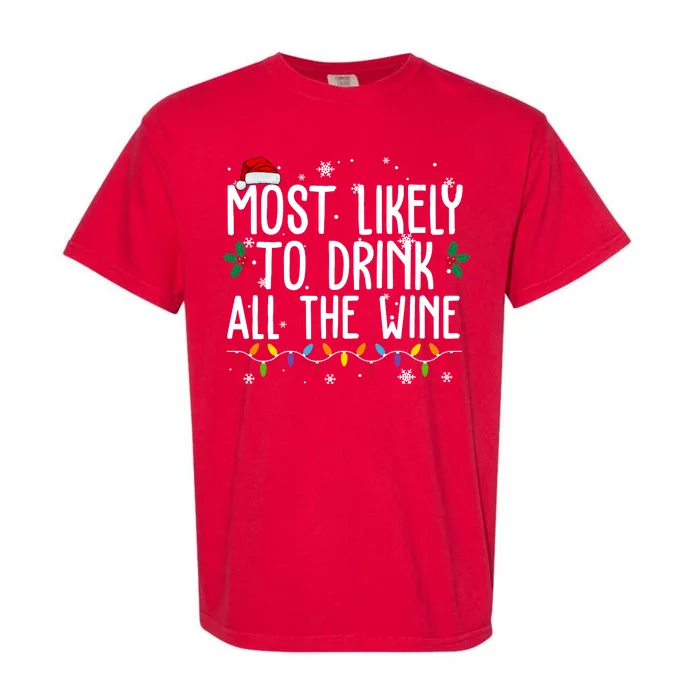 Most Likely To Drink All The Wine Funny Christmas Garment-Dyed Heavyweight T-Shirt