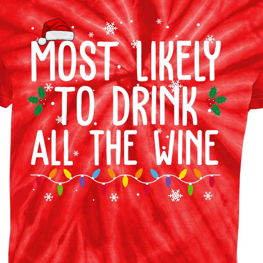 Most Likely To Drink All The Wine Funny Christmas Kids Tie-Dye T-Shirt