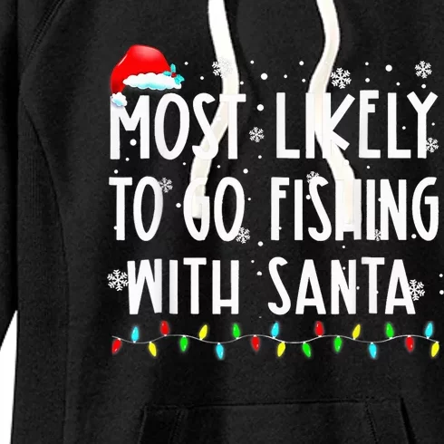 Most Likely To Go Fishing With Santa Fishing Lover Christmas Women's Fleece Hoodie