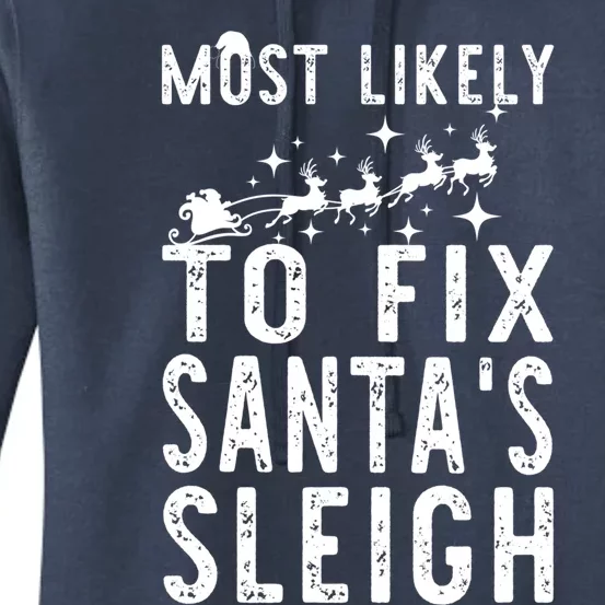 Most Likely To Fix SantaS Sleigh Family Christmas Holiday Meaningful Gift Women's Pullover Hoodie