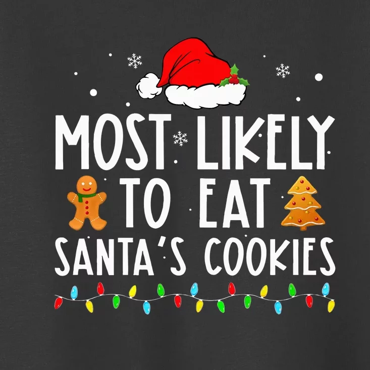 Most Likely To Eat Santas Cookies Xmas Family Christmas Toddler T-Shirt