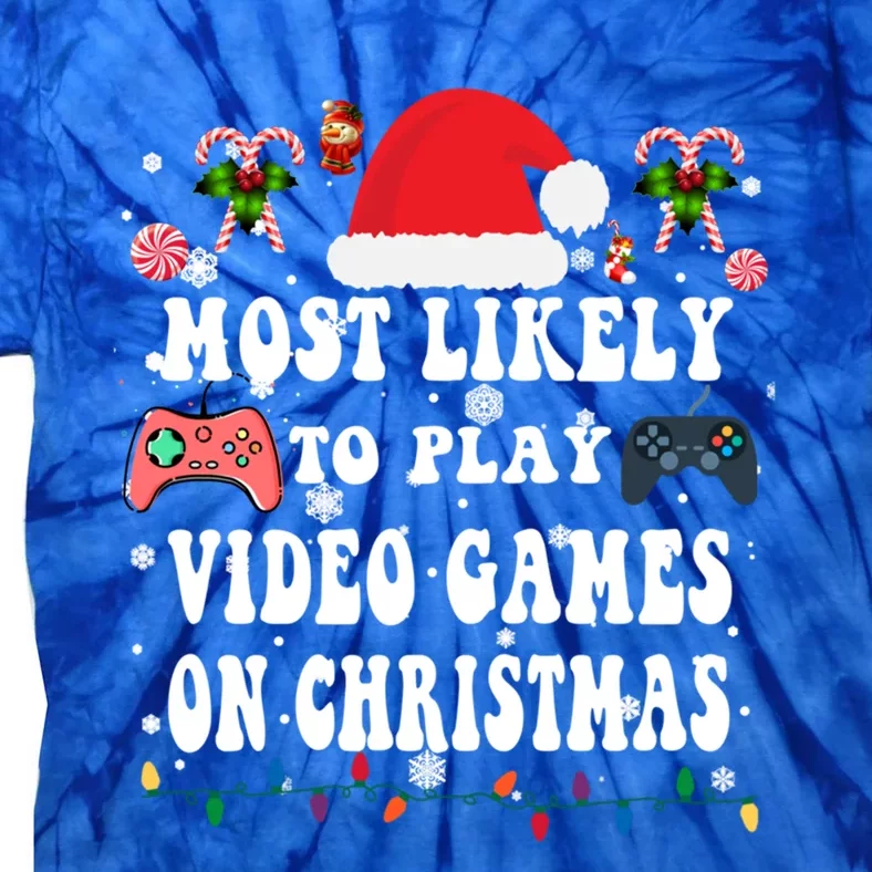 Most Likely To Play Video Games On Christmas Funny Xmas Great Gift Tie-Dye T-Shirt