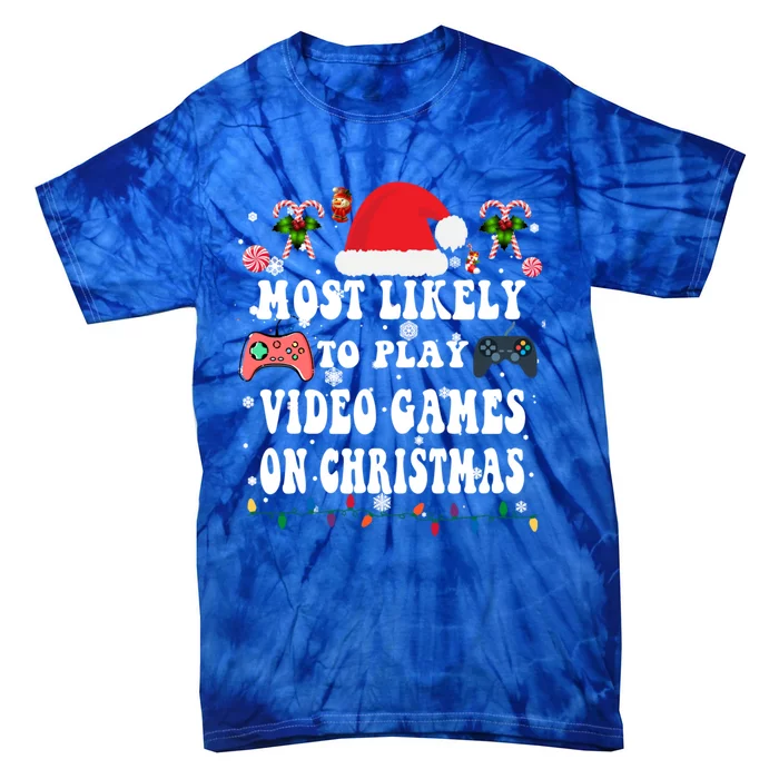 Most Likely To Play Video Games On Christmas Funny Xmas Great Gift Tie-Dye T-Shirt