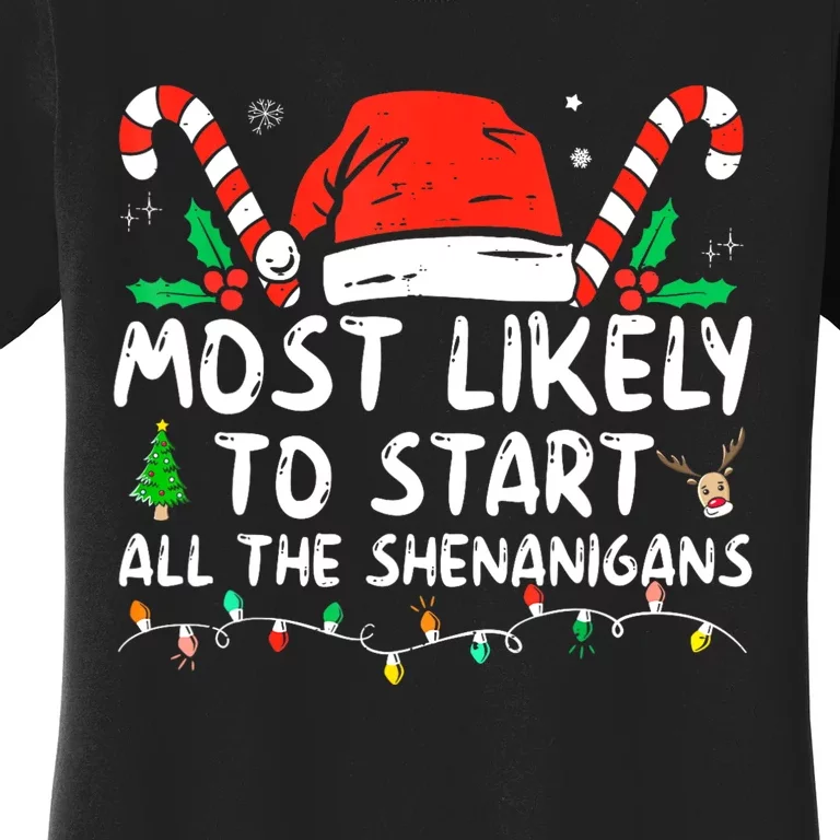 Most Likely To Start All The Shenanigans Family Xmas Holiday Women's T-Shirt