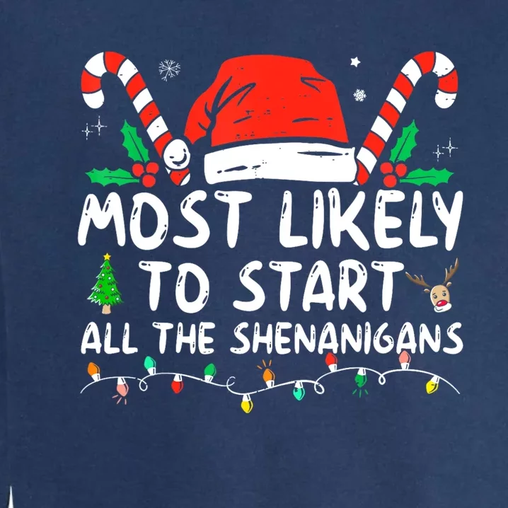 Most Likely To Start All The Shenanigans Family Xmas Holiday Garment-Dyed Sweatshirt