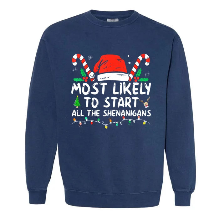 Most Likely To Start All The Shenanigans Family Xmas Holiday Garment-Dyed Sweatshirt