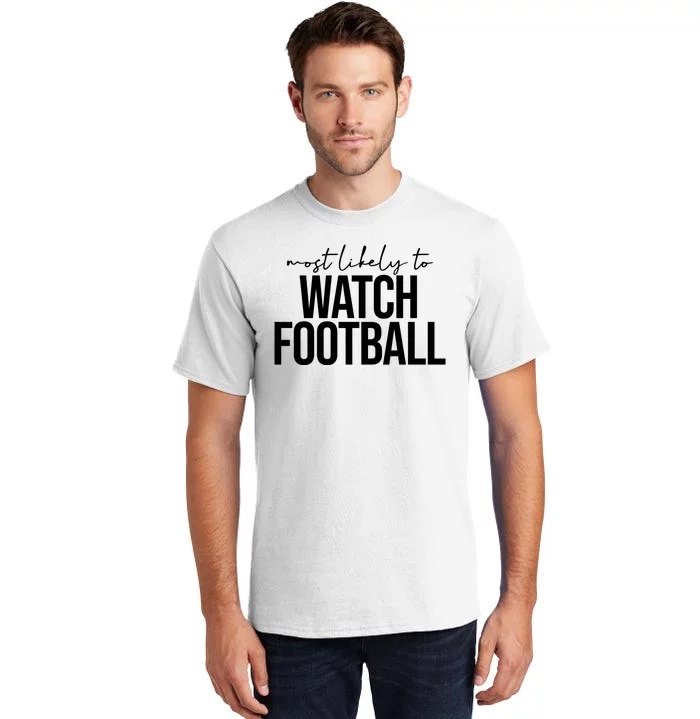 Most Likely To Watch Football Funny Tall T-Shirt