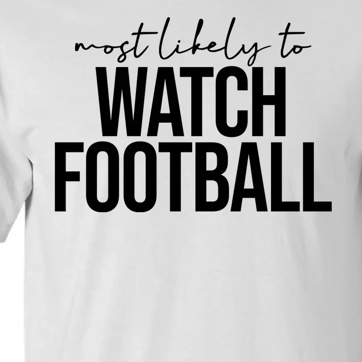 Most Likely To Watch Football Funny Tall T-Shirt