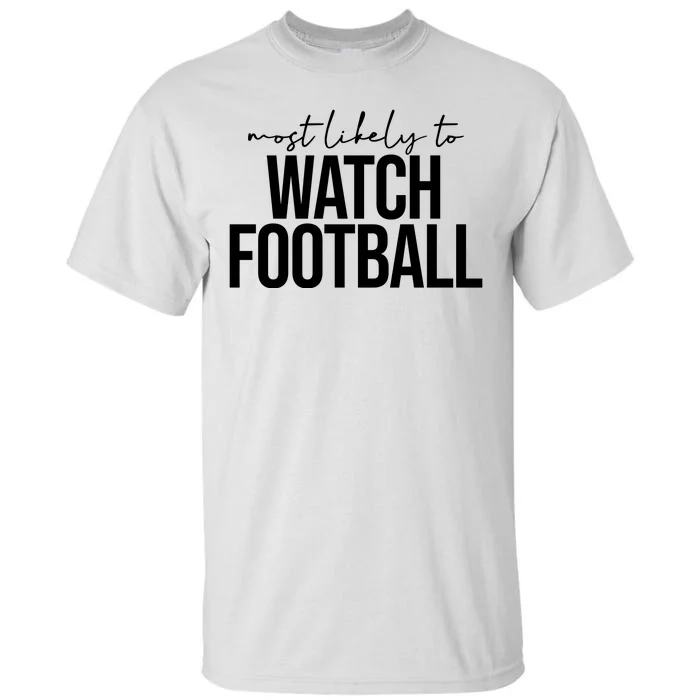 Most Likely To Watch Football Funny Tall T-Shirt