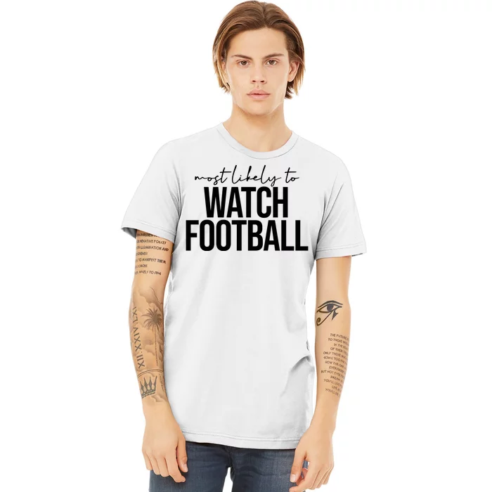 Most Likely To Watch Football Funny Premium T-Shirt