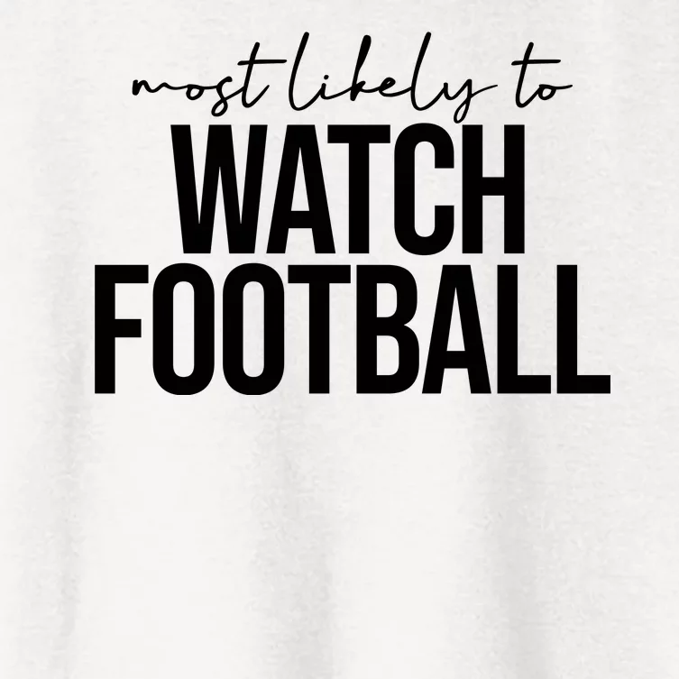 Most Likely To Watch Football Funny Women's Crop Top Tee