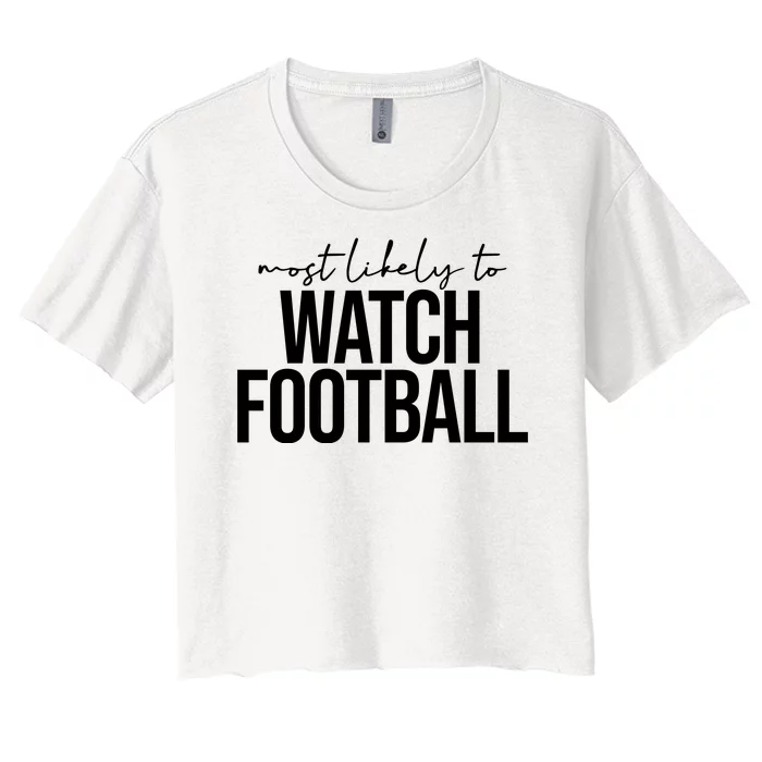 Most Likely To Watch Football Funny Women's Crop Top Tee