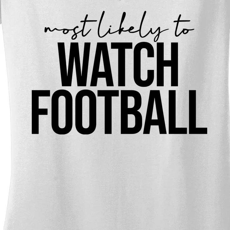 Most Likely To Watch Football Funny Women's V-Neck T-Shirt